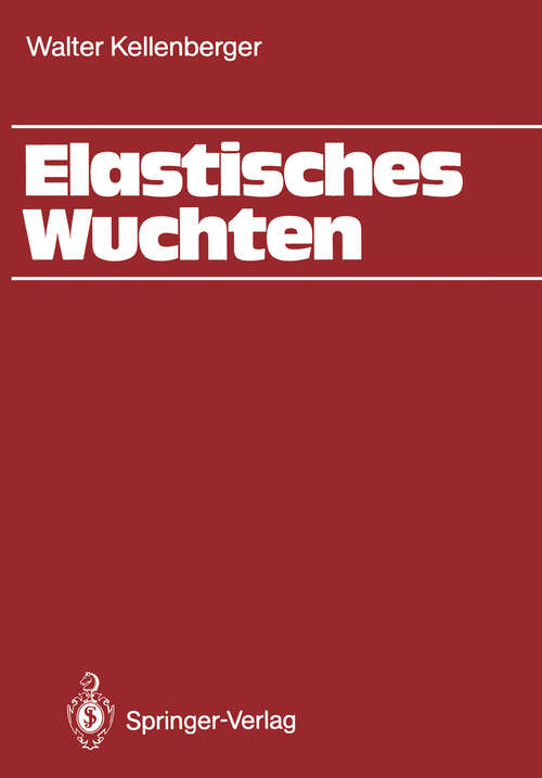 Book cover of Elastisches Wuchten: Modale Verfahren, EK-Technik, Sondertechniken, automatisches und thermisches Wuchten (1987)