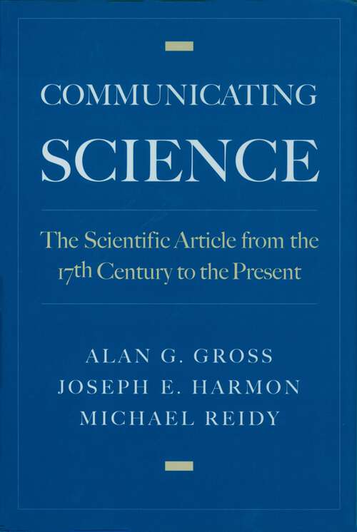 Book cover of Communicating Science: The Scientific Article from the 17th Century to the Present