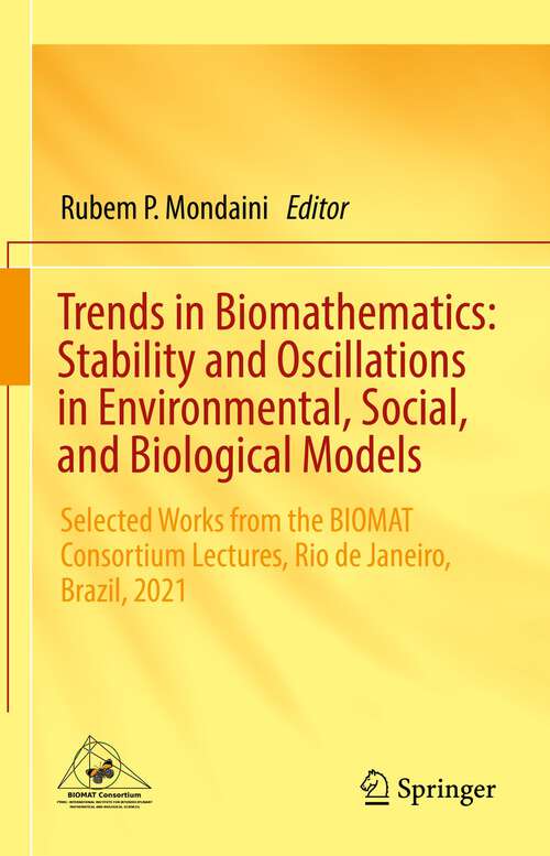 Book cover of Trends in Biomathematics: Selected Works from the BIOMAT Consortium Lectures, Rio de Janeiro, Brazil, 2021 (1st ed. 2022)