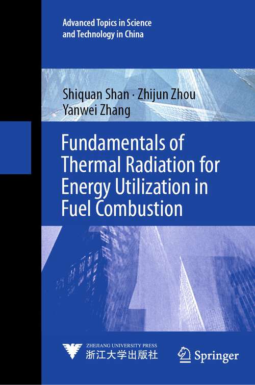 Book cover of Fundamentals of Thermal Radiation for Energy Utilization in Fuel Combustion (1st ed. 2023) (Advanced Topics in Science and Technology in China #67)