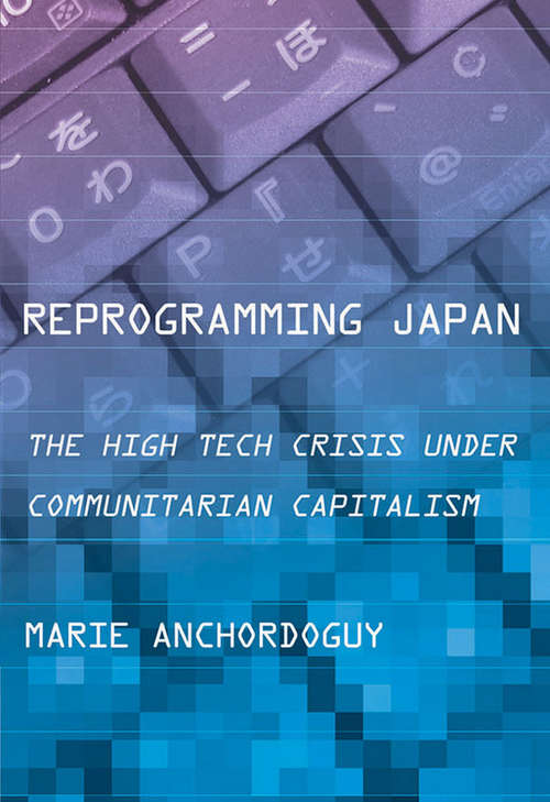 Book cover of Reprogramming Japan: The High Tech Crisis under Communitarian Capitalism (Cornell Studies in Political Economy)