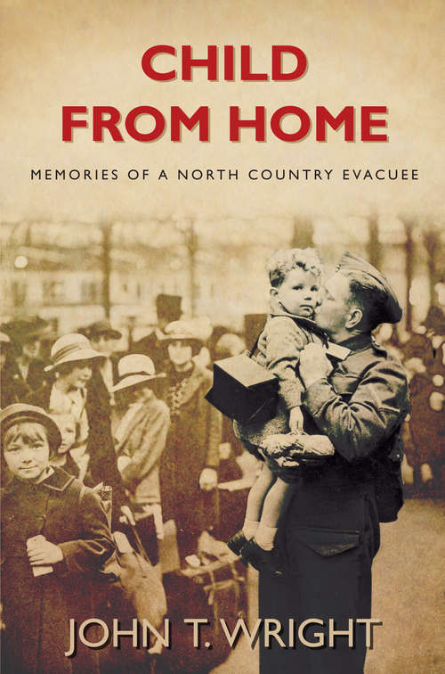 Book cover of Child From Home: Memories of a North Country Evacuee