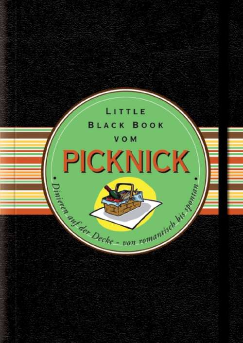 Book cover of Das Little Black Book vom Picknick: Dinieren auf der Decke - von romantisch bis spontan (Little Black Books (Deutsche Ausgabe))