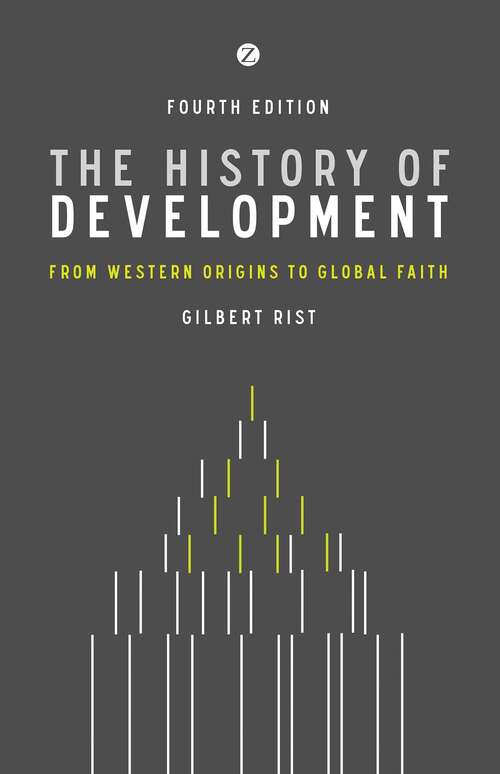 Book cover of The History of Development: From Western Origins to Global Faith (4) (Development Essentials)