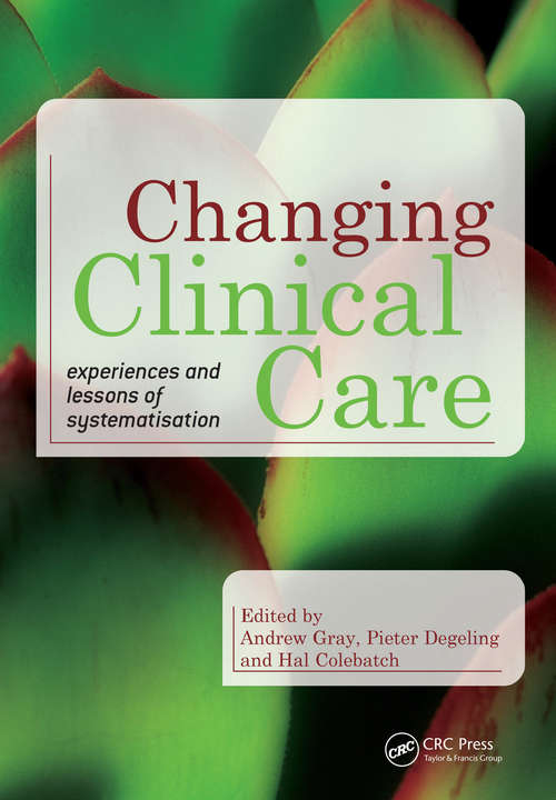 Book cover of Changing Clinical Care: Experiences and Lessons of Systematisation (Radcliffe Ser.)