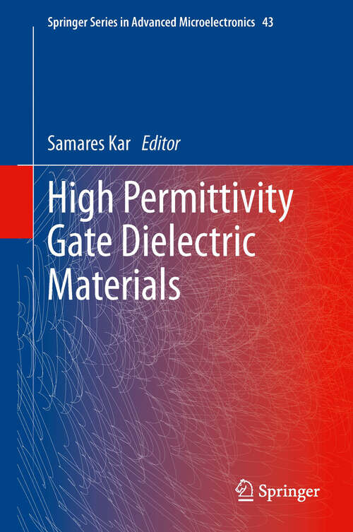 Book cover of High Permittivity Gate Dielectric Materials (2013) (Springer Series in Advanced Microelectronics #43)