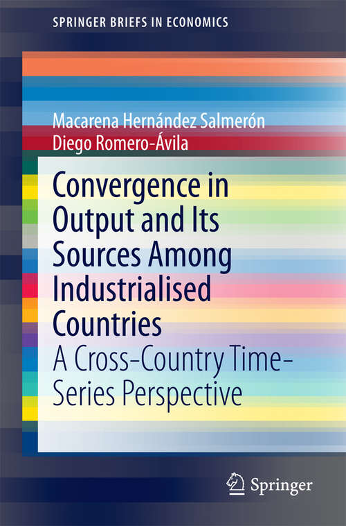 Book cover of Convergence in Output and Its Sources Among Industrialised Countries: A Cross-Country Time-Series Perspective (2015) (SpringerBriefs in Economics)