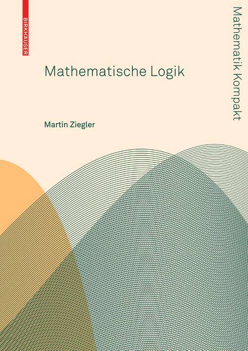 Book cover of Mathematische Logik (2010) (Mathematik Kompakt)