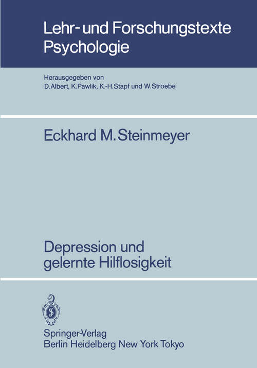 Book cover of Depression und gelernte Hilflosigkeit: Empirische Untersuchungen zur Kausalattribution von Erfolgs- bzw. Mißerfolgserlebnissen depressiver Subgruppen im klinischen Feld (1984) (Lehr- und Forschungstexte Psychologie #8)