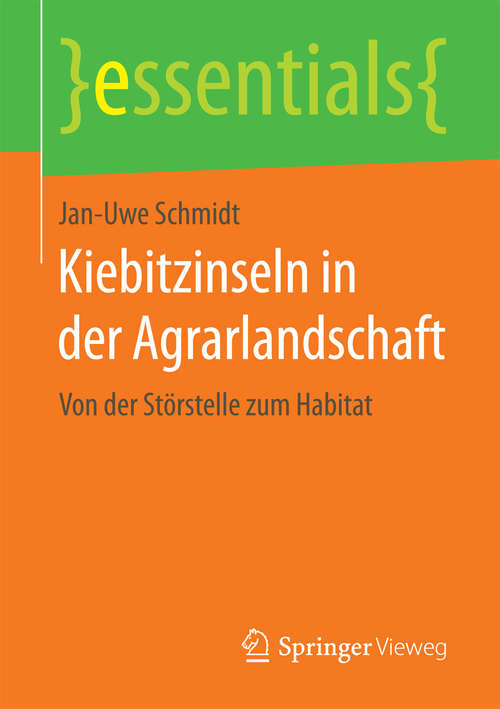 Book cover of Kiebitzinseln in der Agrarlandschaft: Von der Störstelle zum Habitat (1. Aufl. 2018) (essentials)
