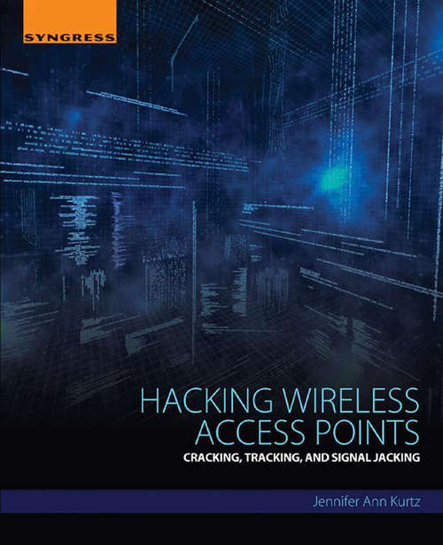 Book cover of Hacking Wireless Access Points: Cracking, Tracking, and Signal Jacking