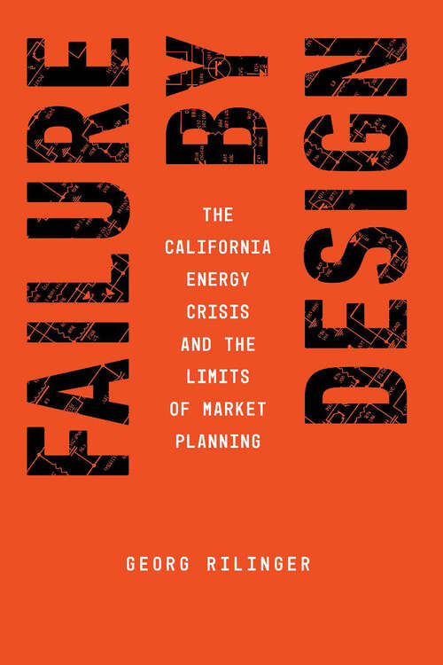 Book cover of Failure by Design: The California Energy Crisis and the Limits of Market Planning