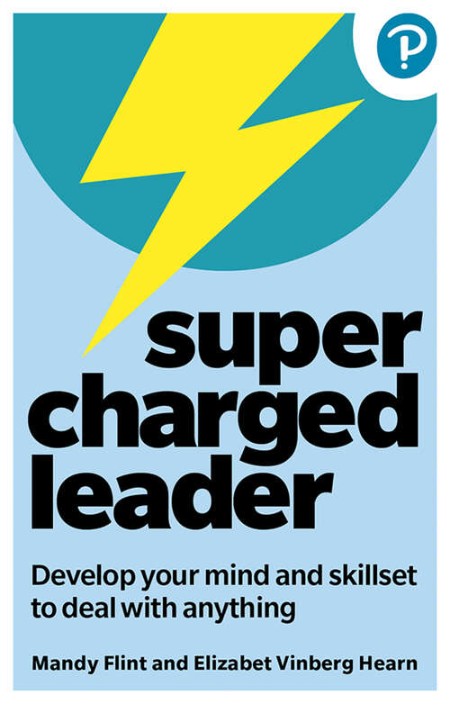 Book cover of Supercharged Leader: Develop your mind and skillset to deal with anything