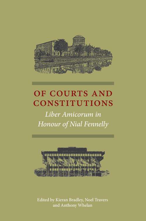 Book cover of Of Courts and Constitutions: Liber Amicorum in Honour of Nial Fennelly