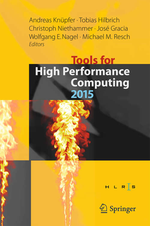 Book cover of Tools for High Performance Computing 2015: Proceedings of the 9th International Workshop on Parallel Tools for High Performance Computing, September 2015, Dresden, Germany (1st ed. 2016)