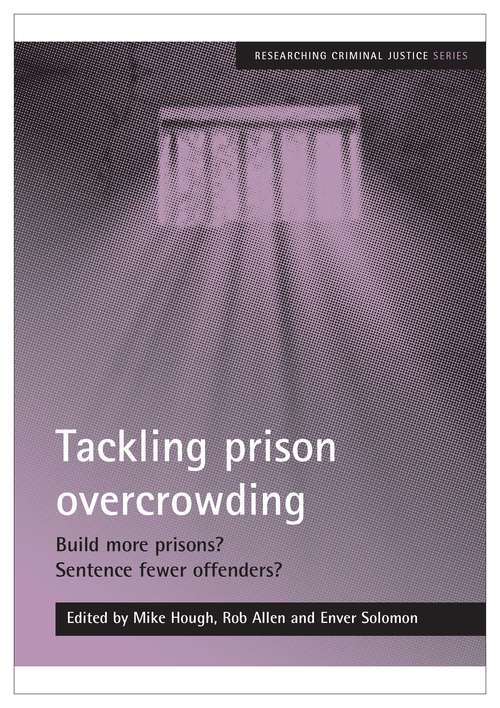 Book cover of Tackling prison overcrowding: Build more prisons? Sentence fewer offenders? (Researching Criminal Justice series)