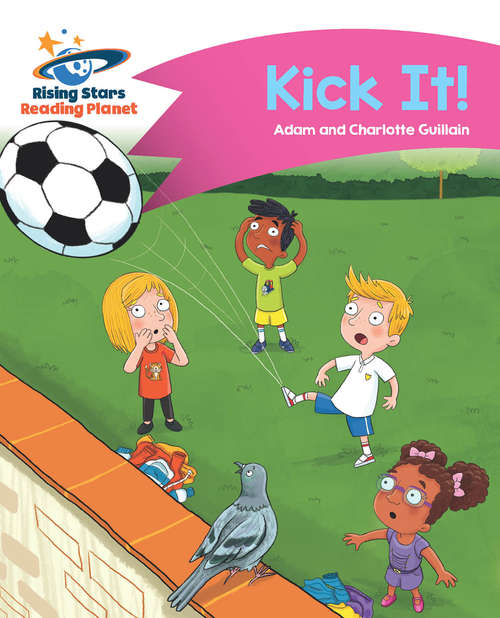 Book cover of Reading Planet - Kick It! - Pink B: Comet Street Kids (PDF)