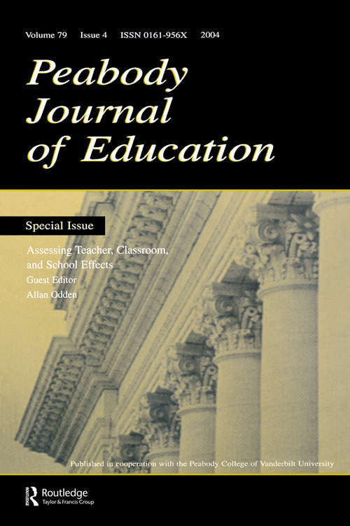 Book cover of Assessing Teacher, Classroom, and School Effects: A Special Issue of the Peabody Journal of Education