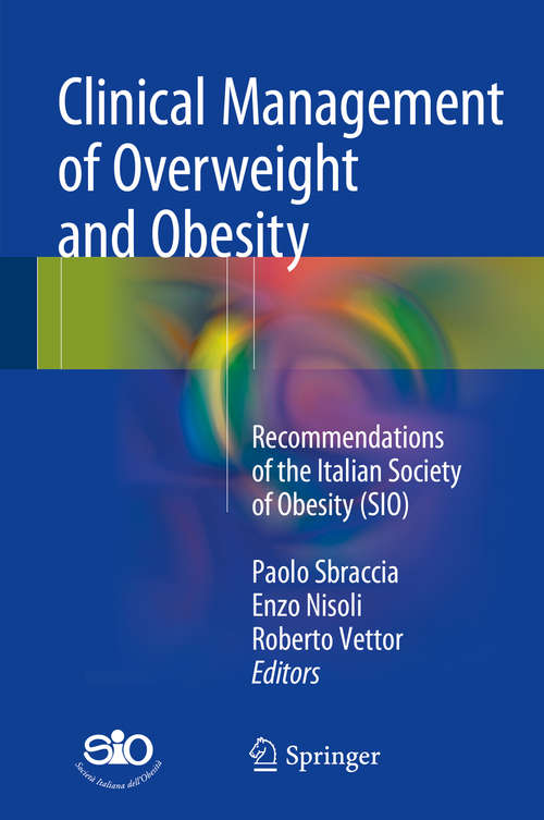 Book cover of Clinical Management of Overweight and Obesity: Recommendations of the Italian Society of Obesity (SIO) (1st ed. 2016)