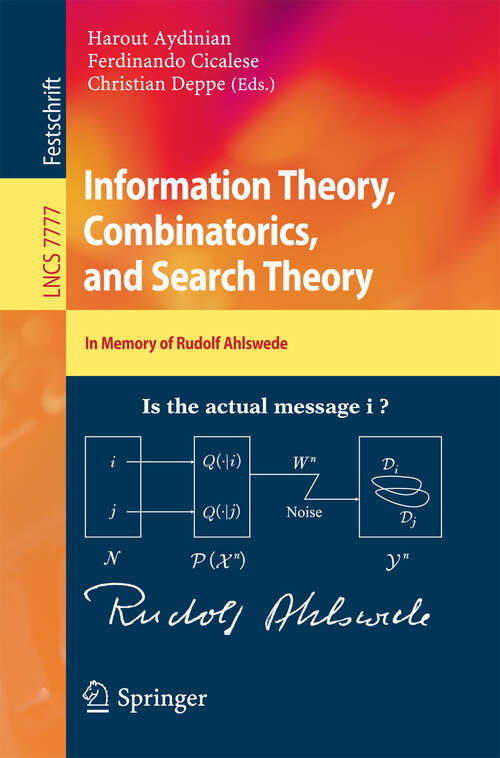 Book cover of Information Theory, Combinatorics, and Search Theory: In Memory of Rudolf Ahlswede (2013) (Lecture Notes in Computer Science #7777)