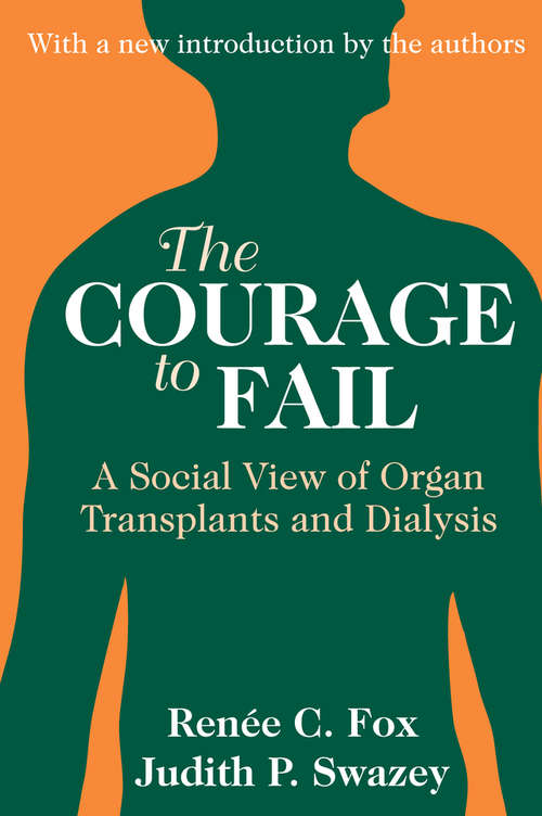 Book cover of The Courage to Fail: A Social View of Organ Transplants and Dialysis