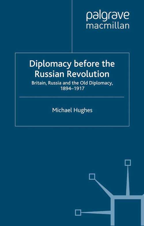 Book cover of Diplomacy Before the Russian Revolution: Britain, Russia and the Old Diplomacy, 1894-1917 (2000) (Studies in Diplomacy)