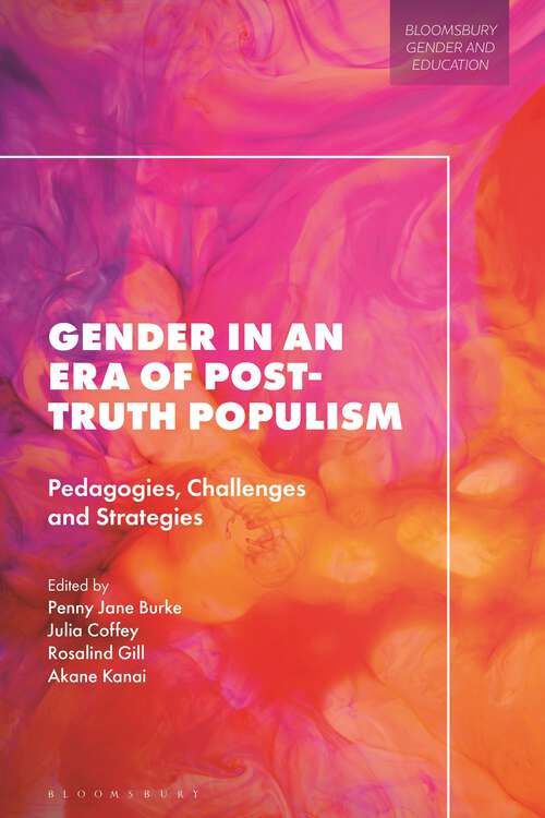 Book cover of Gender in an Era of Post-truth Populism: Pedagogies, Challenges and Strategies (Bloomsbury Gender and Education)