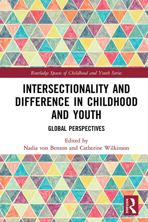 Book cover of Intersectionality and Difference in Childhood and Youth: Global Perspectives (Routledge Spaces of Childhood and Youth Series)