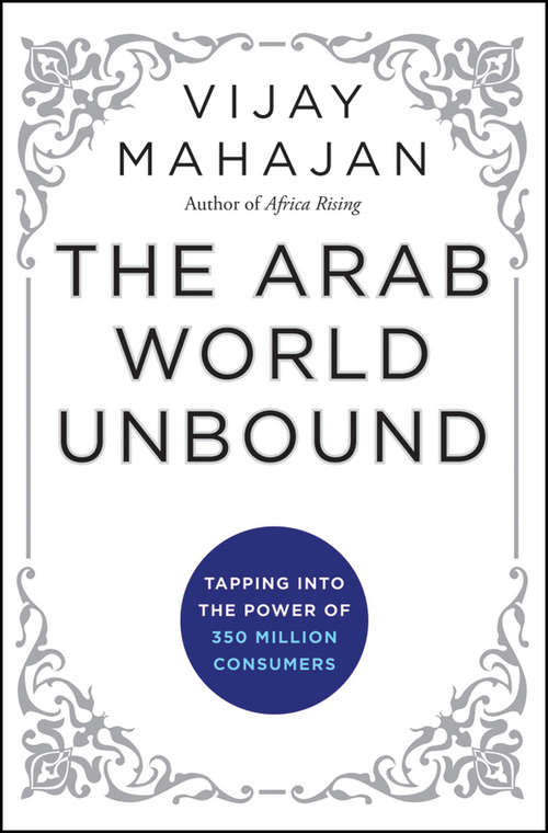 Book cover of The Arab World Unbound: Tapping into the Power of 350 Million Consumers