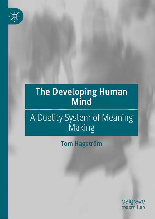 Book cover of The Developing Human Mind: A Duality System of Meaning Making (1st ed. 2023)