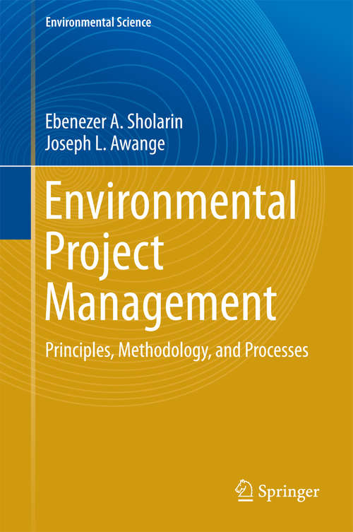 Book cover of Environmental Project Management: Principles, Methodology, and Processes (1st ed. 2015) (Environmental Science and Engineering)