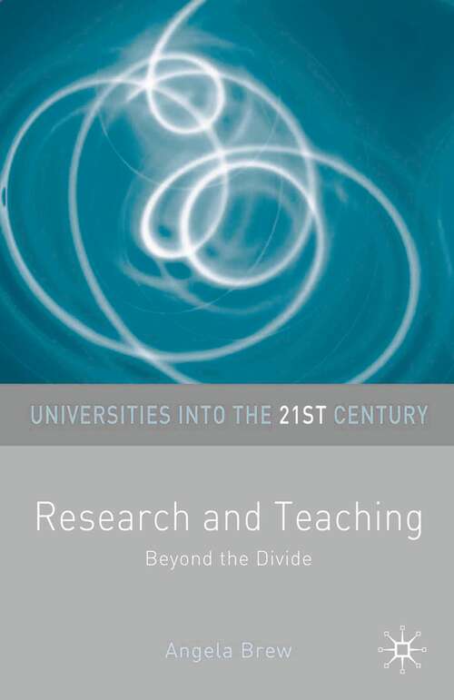 Book cover of Research and Teaching: Beyond the Divide (1st ed. 2006) (Universities into the 21st Century)