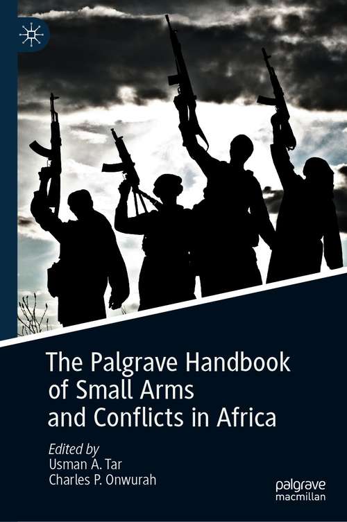 Book cover of The Palgrave Handbook of Small Arms and Conflicts in Africa (1st ed. 2021)