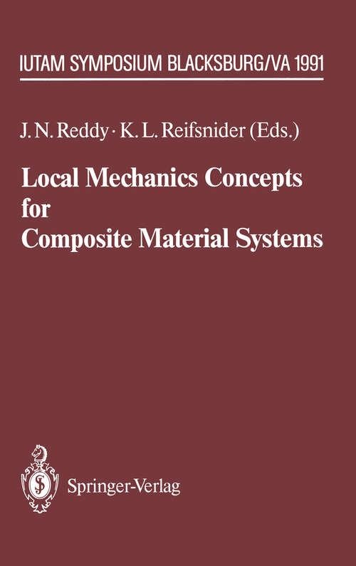 Book cover of Local Mechanics Concepts for Composite Material Systems: IUTAM Symposium Blacksburg, VA 1991 (1992) (IUTAM Symposia)