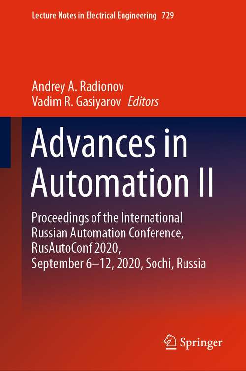 Book cover of Advances in Automation II: Proceedings of the International Russian Automation Conference, RusAutoConf2020, September 6-12, 2020, Sochi, Russia (1st ed. 2021) (Lecture Notes in Electrical Engineering #729)