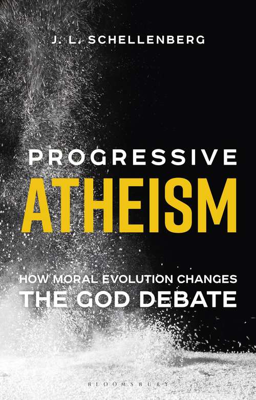 Book cover of Progressive Atheism: How Moral Evolution Changes the God Debate