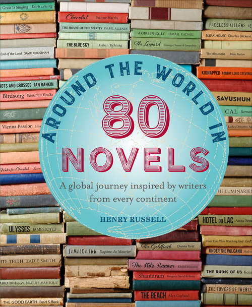 Book cover of Around the World in 80 Novels: A Global Journey Inspired By Writers From Every Continent