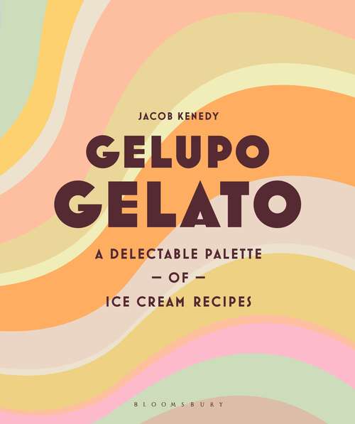 Book cover of Gelupo Gelato: A delectable palette of ice cream recipes