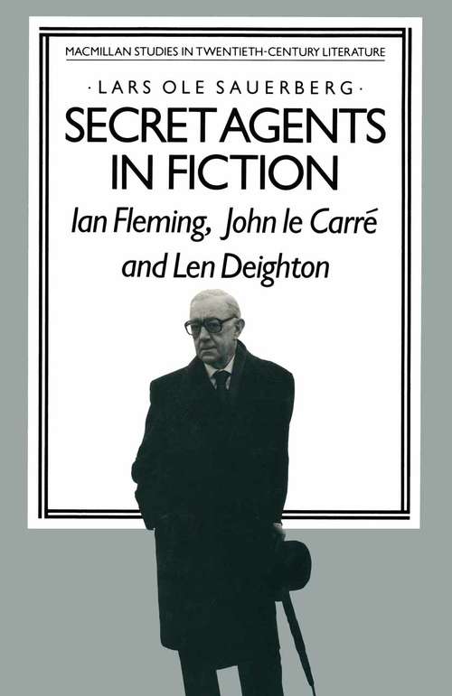 Book cover of Secret Agents in Fiction: Ian Fleming, John Le Carre and Len Deighton (1st ed. 1984) (Studies in Twentieth-Century Literature)