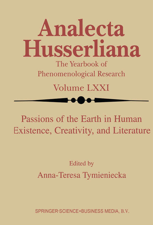 Book cover of Passions of the Earth in Human Existence, Creativity, and Literature (2001) (Analecta Husserliana #71)