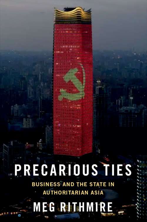 Book cover of Precarious Ties: Business and the State in Authoritarian Asia