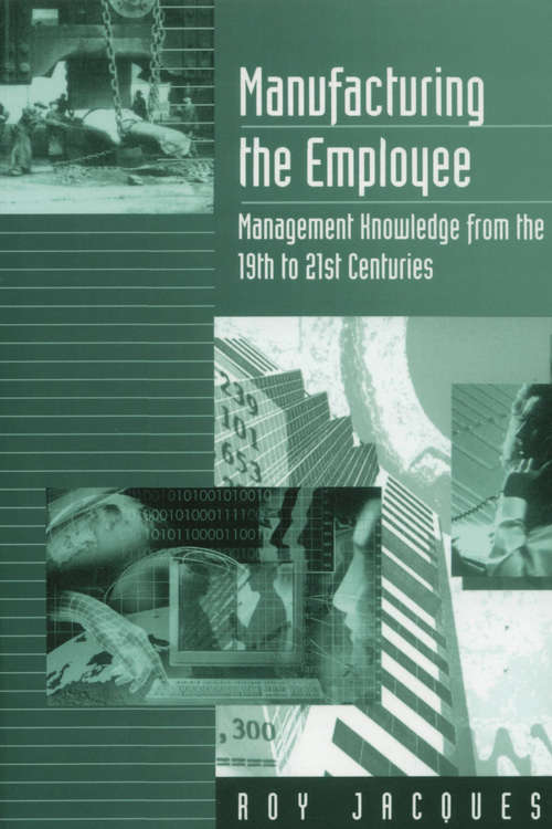 Book cover of Manufacturing the Employee: Management Knowledge from the 19th to 21st Centuries (PDF)