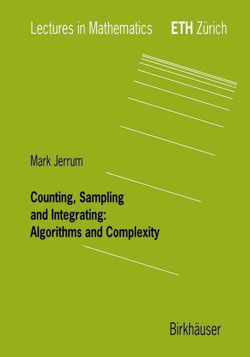 Book cover of Counting, Sampling and Integrating: Algorithms and Complexity (2003) (Lectures in Mathematics. ETH Zürich)