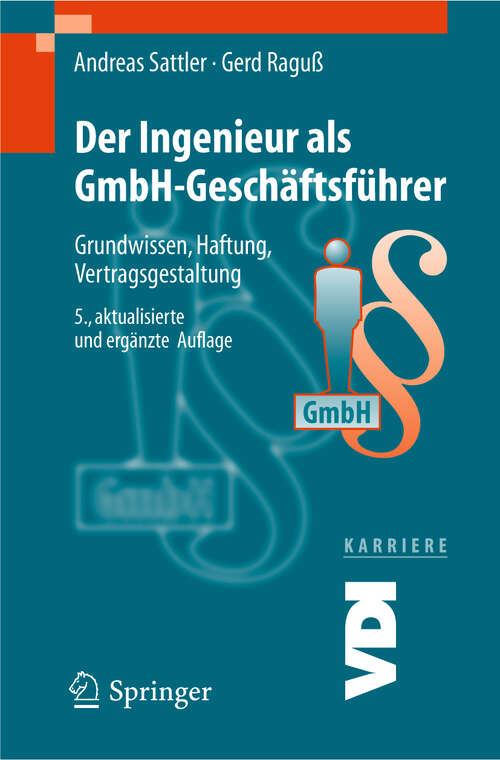 Book cover of Der Ingenieur als GmbH-Geschäftsführer: Grundwissen, Haftung, Vertragsgestaltung (5., aktualisierte u. erg. Aufl. 2005) (VDI-Buch)