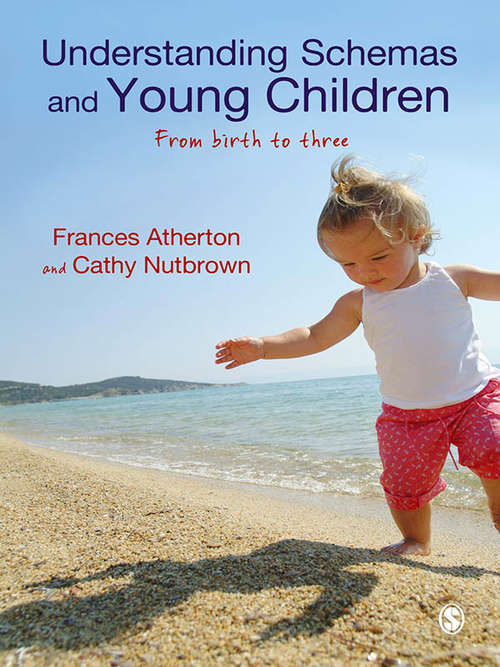 Book cover of Understanding Schemas and Young Children: From Birth to Three