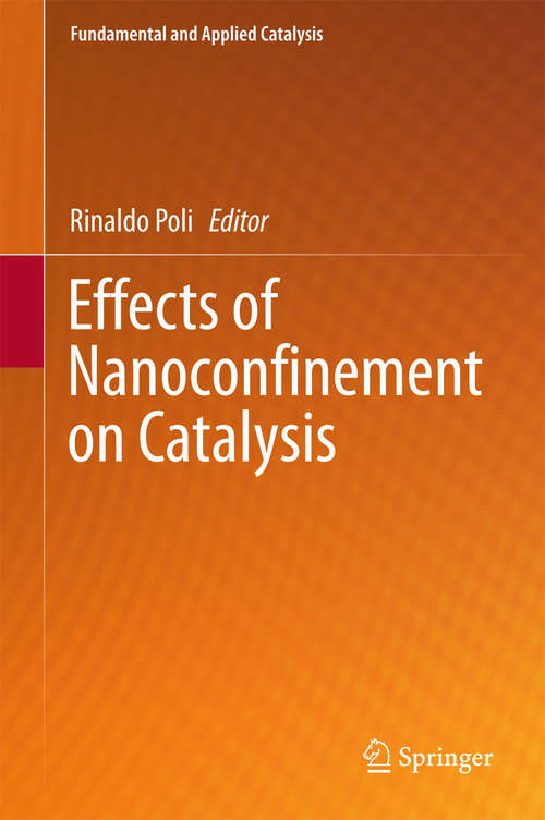 Book cover of Effects of Nanoconﬁnement on Catalysis (Fundamental and Applied Catalysis)