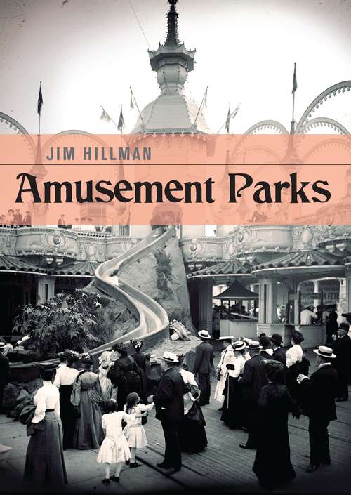 Book cover of Amusement Parks (Shire Library USA)