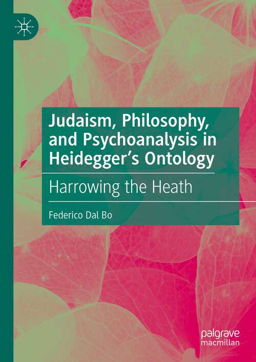 Book cover of Judaism, Philosophy, and Psychoanalysis in Heidegger’s Ontology: Harrowing the Heath (1st ed. 2023)