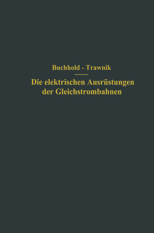 Book cover of Die elektrischen Ausrüstungen der Gleichstrombahnen einschließlich der Fahrleitungen (1931)