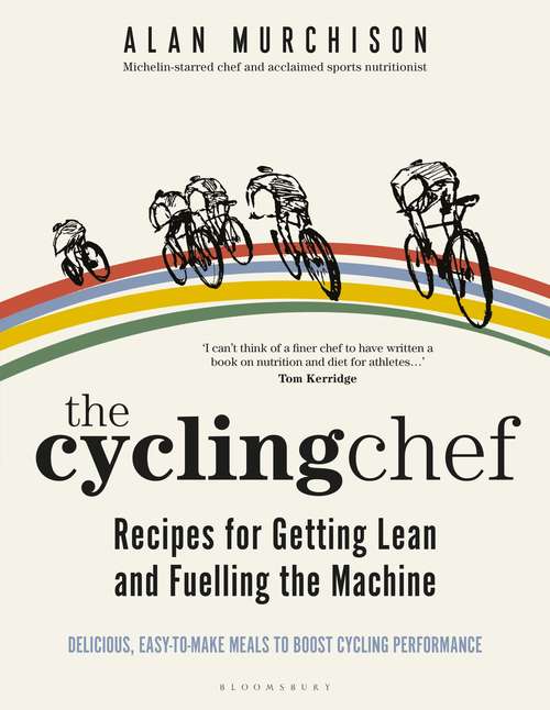 Book cover of The Cycling Chef: Recipes for Getting Lean and Fuelling the Machine